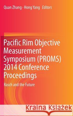 Pacific Rim Objective Measurement Symposium (Proms) 2014 Conference Proceedings: Rasch and the Future Zhang, Quan 9783662474891 Springer - książka