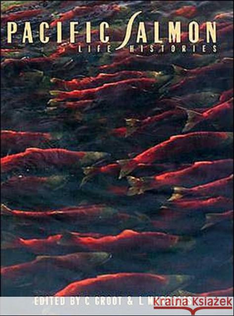 Pacific Salmon Life Histories C. Groot C. Guoot L. Margolis 9780774803595 UBC Press - książka