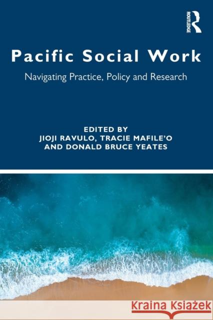Pacific Social Work: Navigating Practice, Policy and Research Jioji Ravulo Tracie Mafile'o Donald Bruce Yeates 9781138501317 Routledge - książka
