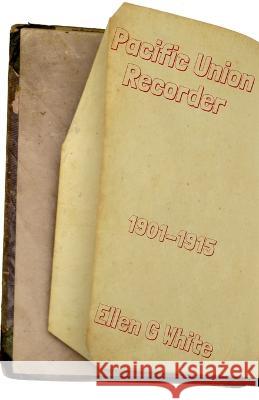 Pacific Union Recorder (1901-1915) Ellen G 9781639043606 Notion Press, Inc. - książka