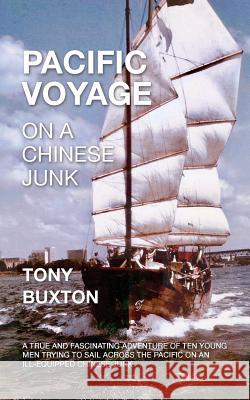 Pacific voyage on a Chinese junk: A true and fascinating adventure of ten young men trying to sail across the Pacific on an ill-equiped Chinese junk Buxton, Tony 9780463201145 78265 - książka