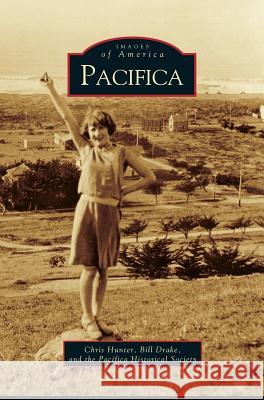 Pacifica Chris Hunter Bill Drake Pacifica Historical Society 9781531614164 Arcadia Library Editions - książka