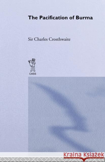 Pacification: Burma Charles Crosthwaite 9780714620046 Frank Cass Publishers - książka