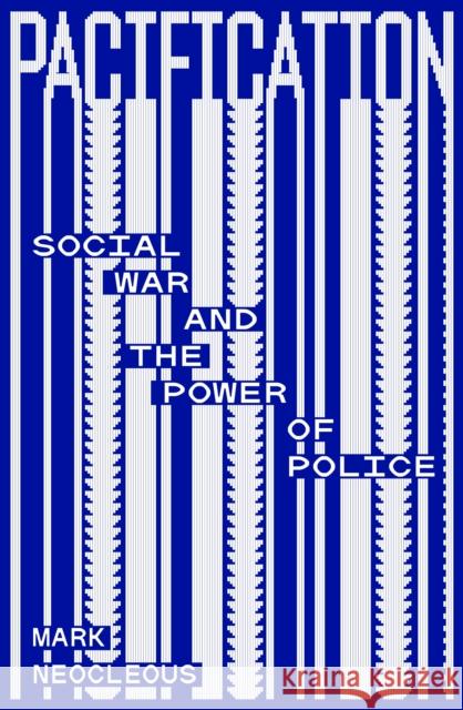 Pacification: Social War and the Power of Police Mark Neocleous 9781804294017 Verso - książka