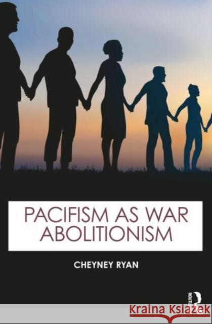 Pacifism as War Abolitionism Cheyney Ryan 9781032686141 Taylor & Francis Ltd - książka