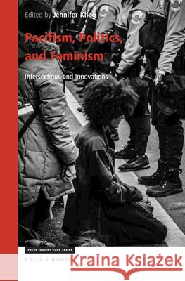 Pacifism, Politics, and Feminism: Intersections and Innovations Jennifer Kling 9789004396715 Brill/Rodopi - książka