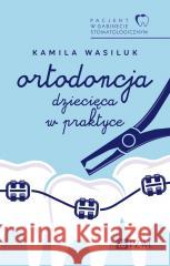 Pacjent w Gabinecie Stomatologicznym Kamila Wasiluk 9788301242695 PZWL - książka