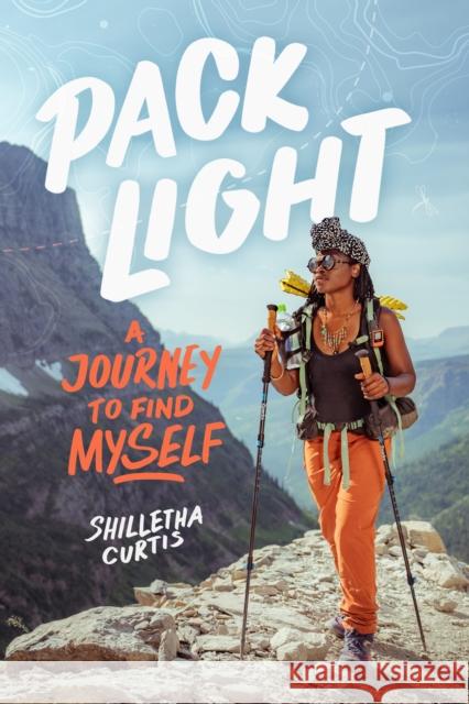 Pack Light: A Journey to Find Myself Shilletha Curtis 9781368094696 Hyperion - książka