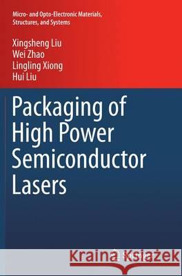 Packaging of High Power Semiconductor Lasers Xingsheng Liu Wei Zhao Lingling Xiong 9781493955909 Springer - książka
