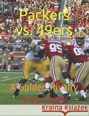Packers vs. 49ers: A Golden Rivalry Matt Johnson Tommy a. Phillips 9781790943715 Independently Published - książka