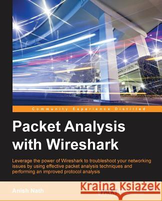 Packet Analysis with Wireshark Anish Nath 9781785887819 Packt Publishing - książka