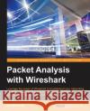 Packet Analysis with Wireshark Anish Nath 9781785887819 Packt Publishing