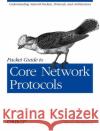 Packet Guide to Core Network Protocols Bruce Hartpence 9781449306533 O'Reilly Media