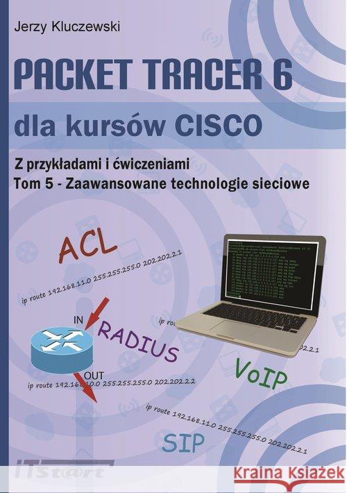 Packet Tracer 6 dla kursów CISCO T.5 Kluczewski Jerzy 9788361173984 Itstart - książka