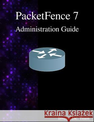 PacketFence 7 Administration Guide Team, Inverse Inc 9789888407187 Samurai Media Limited - książka