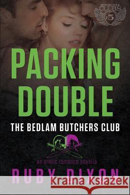 Packing Double: A Bedlam Butchers MC Romance Ruby Dixon 9781505311846 Createspace - książka