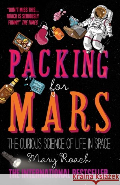 Packing for Mars: The Curious Science of Life in Space Mary Roach 9781851688234 Oneworld Publications - książka