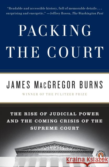 Packing the Court: The Rise of Judicial Power and the Coming Crisis of the Supreme Court James MacGregor Burns 9780143117414 Penguin Books - książka