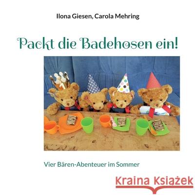 Packt die Badehosen ein!: Vier Bären-Abenteuer im Sommer Giesen, Ilona 9783755748861 Books on Demand - książka