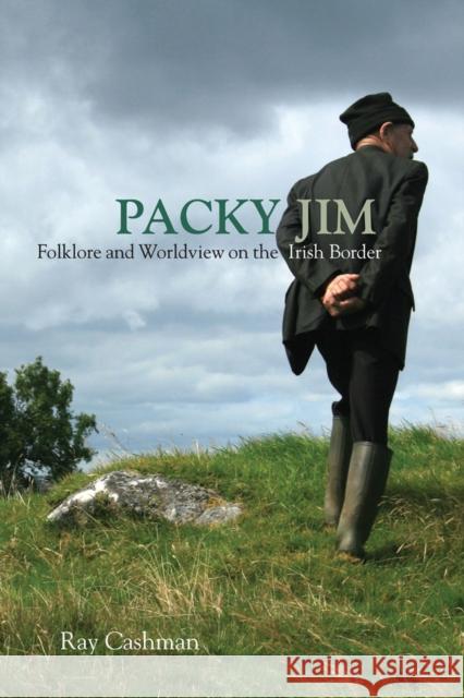 Packy Jim: Folklore and Worldview on the Irish Border Ray Cashman 9780299308902 University of Wisconsin Press - książka