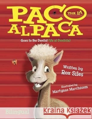 Paco the Alpaca (Paco la Alpaca): Goes to the Dentist (Va al Dentista) Rox Siles, Martynas Marchiusm 9781736700372 Siles Book Publishing - książka