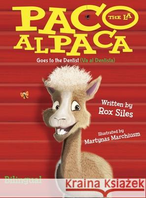 Paco the Alpaca (Paco la Alpaca): Goes to the Dentist (Va al Dentista) Rox Siles Martynas Marchiusm 9781736700389 Siles Book Publishing - książka