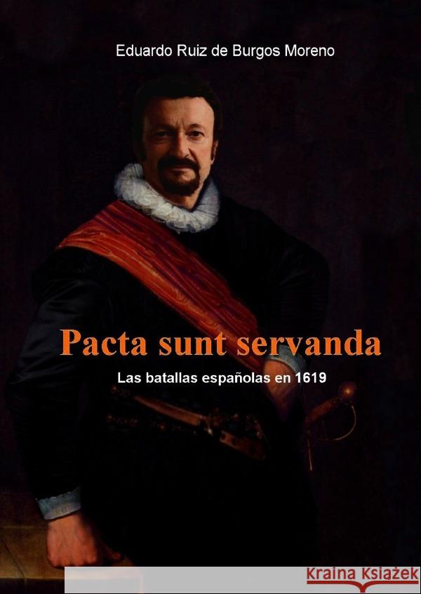 Pacta sunt servanda. Las batallas españolas en 1619 Ruiz de Burgos Moreno, Eduardo 9783753147703 epubli - książka