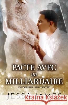 Pacte avec un milliardaire: (Grands caractères) James, Jessa 9781795904889 Ksa Publishing Consultants Inc - książka