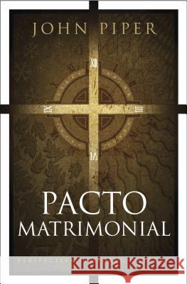 Pacto Matrimonial: Perspectiva Temporal Y Eterna John Piper 9781414333922 Tyndale Espanol - książka