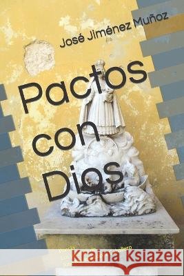 Pactos con Dios: Poesia Los poemas de Jose Manuel Lopez Caballero Jose Jimenez Munoz   9798393486334 Independently Published - książka