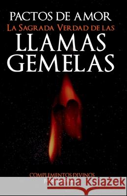 Pactos de Amor: La Sagrada Verdad de las Llamas Gemelas Juan Pedropablo 9781549548352 Independently Published - książka