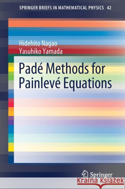 Padé Methods for Painlevé Equations Nagao, Hidehito 9789811629976 Springer - książka