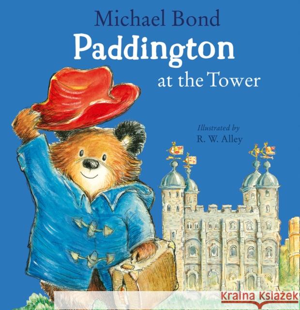 Paddington at the Tower Michael Bond R. W. Alley  9780008326074 HarperCollins Publishers - książka