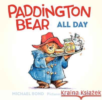 Paddington Bear All Day Board Book Michael Bond R. W. Alley 9780062317216 HarperFestival - książka