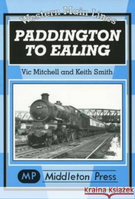 Paddington to Ealing Keith Smith 9781901706376 Middleton Press - książka