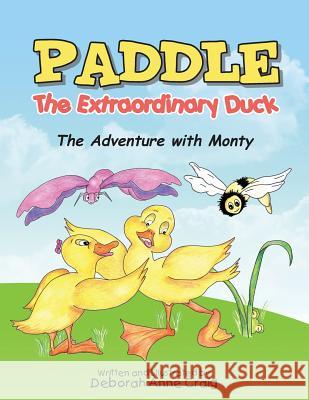 Paddle the Extraordinary Duck: The Adventure with Monty Deborah Anne Craig 9781491881972 Authorhouse - książka