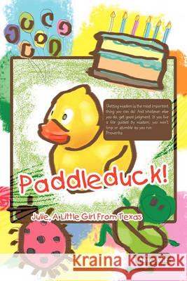 Paddleduck!: Julie, a Little Girl from Texas Aunt Julie 9781426925849 Trafford Publishing - książka