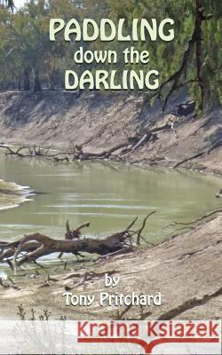 Paddling Down the Darling Tony Pritchard 9781925595383 Moshpit Publishing - książka