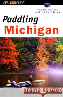 Paddling Michigan Kevin Hillstrom Laurie Collier Hillstrom 9781560448389 Falcon Press Publishing - książka