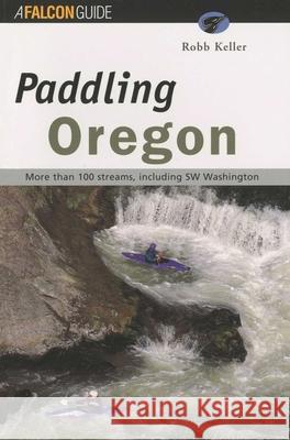 Paddling Oregon Robb Keller 9781560445333 Falcon Press Publishing - książka