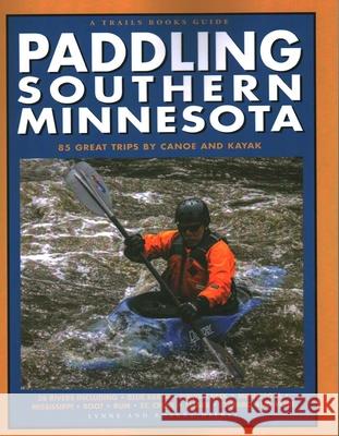 Paddling Southern Minnesota: 85 Great Trips by Canoe and Kayak Lynne Smith Diebel Robert Diebel 9781931599788 Trails Books - książka