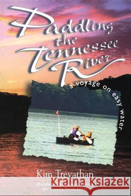 Paddling The Tennessee River : A Voyage On Easy Water Kim Trevathan 9781572331433 University of Tennessee Press - książka
