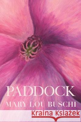 Paddock Mary Lou Buschi Eileen Cleary Martha McCollough 9781734786996 Lily Poetry Review - książka