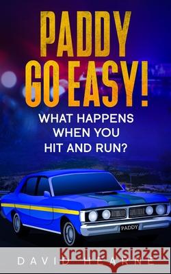 Paddy, Go Easy! What Happens When You Hit And Run? Hearne, David 9781495217166 Createspace - książka