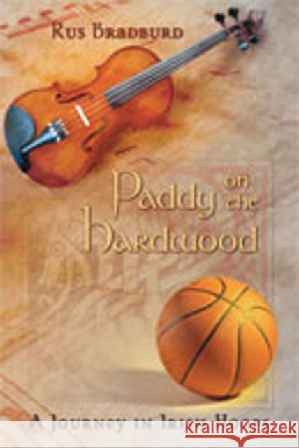 Paddy on the Hardwood: A Journey in Irish Hoops Bradburd, Rus 9780826340276 UNIVERSITY OF NEW MEXICO PRESS - książka