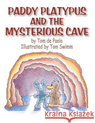 Paddy Platypus and the Mysterious Cave Tom D 9781496942548 Authorhouse - książka