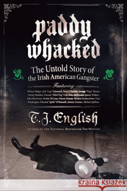 Paddy Whacked: The Untold Story of the Irish American Gangster T. J. English 9780060590031 ReganBooks - książka