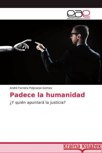 Padece la humanidad : ¿Y quién apuntará la justicia? Ferreira Polycarpo Gomes, André 9786200380586 Editorial Académica Española - książka