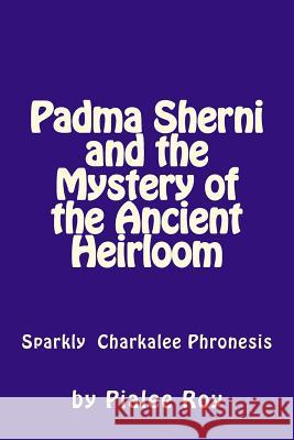 Padma Sherni and the Mystery of the Ancient Heirloom Pialee Roy 9781508916246 Createspace Independent Publishing Platform - książka