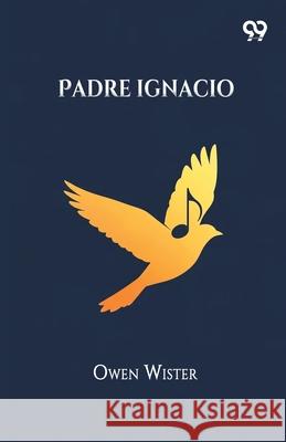 Padre Ignacio Owen Wister 9789374832561 Double 9 Books - książka